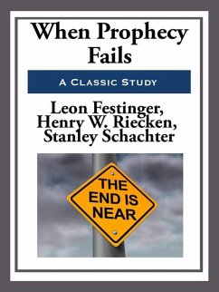 When Prophecy Fails (eBook, ePUB) - Festinger, Leon; Schachter, Stanley