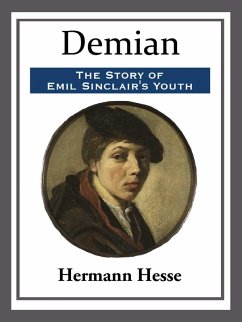 Demian: The Story of Emil Sinclair's Youth (eBook, ePUB) - Hesse, Hermann