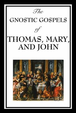 The Gnostic Gospels of Thomas, Mary & John (eBook, ePUB) - John, Katherine