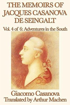 The Memoirs of Jacques Casanova de Seingalt Volume 4: Adventures in the South (eBook, ePUB) - Casanova, Giacomo