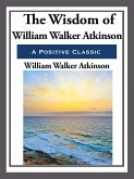 The Wisdom of William Walker Atkinson (eBook, ePUB)