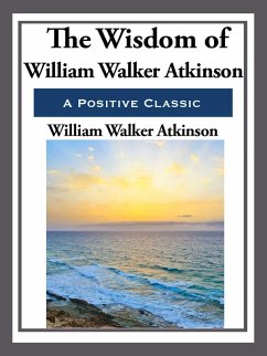 The Wisdom of William Walker Atkinson (eBook, ePUB) - Atkinson, William Walker