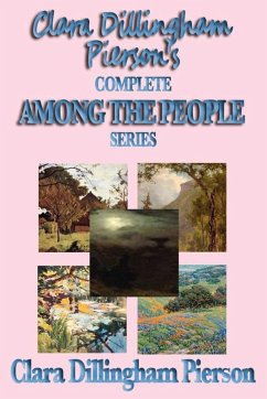 Cover Clara Dillingham Pierson's Complete Among the People Series (eBook, ePUB)