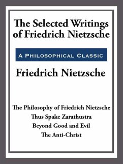 The Selected Writings of Friedrich Nietzsche (eBook, ePUB) - Nietzsche, Friedrich