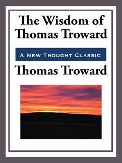 The Wisdom of Thomas Troward (eBook, ePUB) - Troward, Thomas