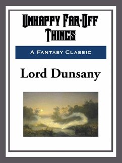 Unhappy Far-Off Things (eBook, ePUB) - Dunsany, Lord