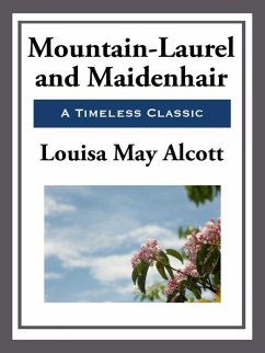 Mountain-Laurel and Maidenhair (eBook, ePUB) - Alcott, Louisa May