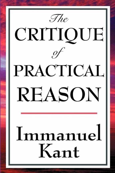 The Critique of Practical Reason (eBook, ePUB) The Critique of Practical Reason (eBook, ePUB)