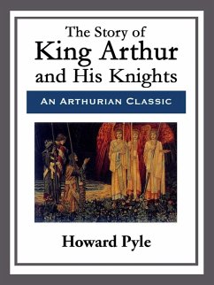 The Story of King Arthur and His Knights (eBook, ePUB) - Pyle, Howard