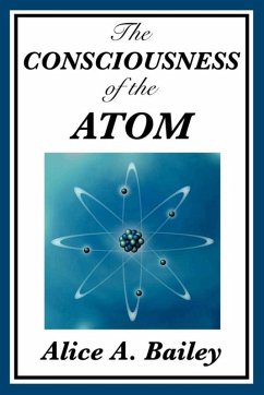 The Consciousness of the Atom (eBook, ePUB) - Bailey, Alice A.