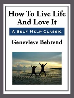 How to Live Life and Love it (eBook, ePUB) - Behrend, Genevieve