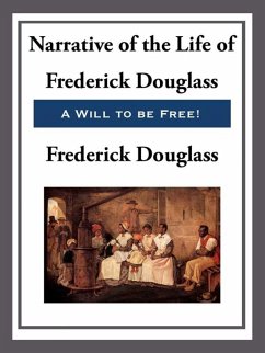 Narrative of the Life of Frederick Douglass, An American Slave (eBook, ePUB) - Douglass, Frederick
