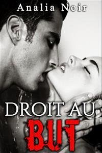 Droit Au But (eBook, ePUB) - Noir, Analia