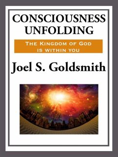 Consciousness Unfolding (eBook, ePUB) - Goldsmith, Joel S.