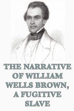 The Narrative of William Wells Brown, A Fugitive Slave (eBook, ePUB) - Brown, William Wells