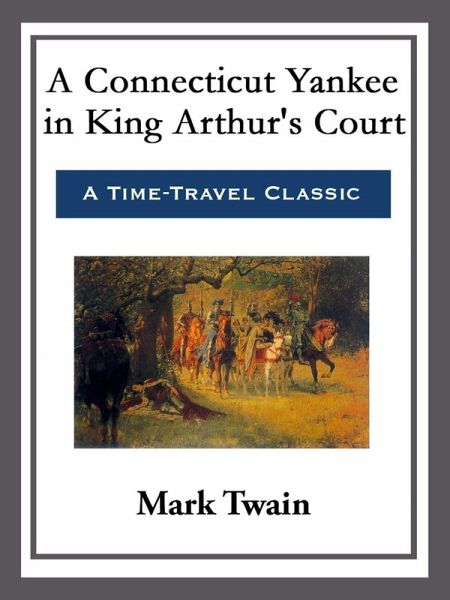 A Connecticut Yankee in King Arthur's Court (eBook, ePUB)
