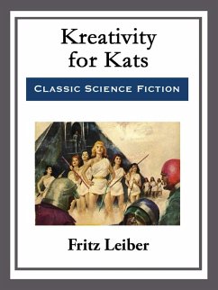 Kreativity for Kats (eBook, ePUB) - Leiber, Fritz
