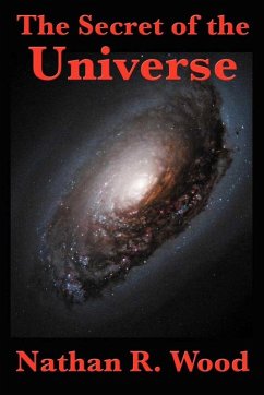 The Secret of the Universe (eBook, ePUB) - Wood, Nathan R.