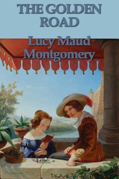 The Golden Road (eBook, ePUB) - Montgomery, Lucy Maud