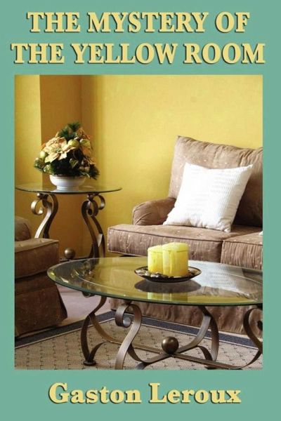 The Mystery of the Yellow Room (eBook, ePUB) The Mystery of the Yellow Room (eBook, ePUB)