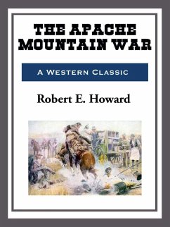 The Apache Mountain War (eBook, ePUB) - Howard, Robert E.