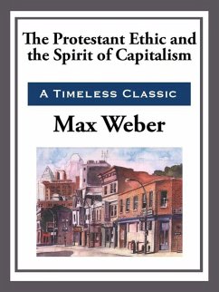 The Protestant Work Ethic and the Spirit of Capitalism (eBook, ePUB) - Weber, Max