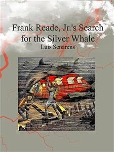 Frank Reade, Jr.'s Search for the Silver Whale (eBook, ePUB) - Senarens, Luis