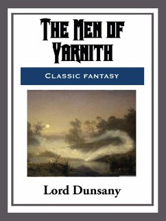 The Men of Yarnith (eBook, ePUB) - Dunsany, Lord