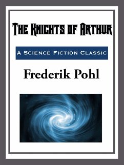 The Knights of Arthur (eBook, ePUB) - Pohl, Frederik