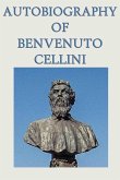 Autobiography of Benvenuto Cellini (eBook, ePUB)