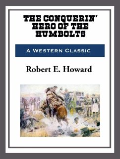 The Conquerin' Hero of Humbolt (eBook, ePUB) - Howard, Robert E.