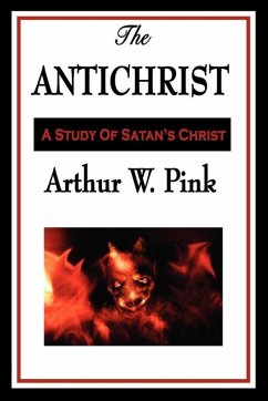 The Antichrist (eBook, ePUB) - Pink, Arthur W.