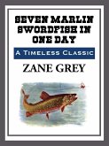 Seven Marlin Swordfish in One Day (eBook, ePUB)