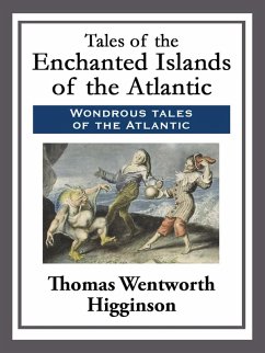 Tales of the Enchanted Islands of the Atlantic (eBook, ePUB) - Higginson, Thomas Wentworth