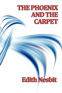 The Phoenix and The Carpet (eBook, ePUB) - Nesbit, Edith