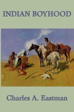 Indian Boyhood (eBook, ePUB) - Eastman, Charles A.