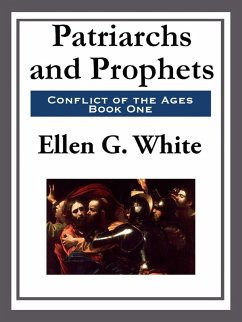 Patriarchs and Prophets (eBook, ePUB) - White, Ellen G.