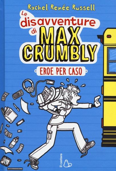 Eroe per caso. Le disavventure di Max Crumbly Eroe per caso. Le disavventure di Max Crumbly