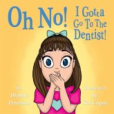 Oh No! I Gotta Go To The Dentist! (eBook, ePUB) Oh No! I Gotta Go To The Dentist! (eBook, ePUB)