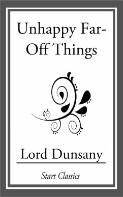 Unhappy Far-Off Things (eBook, ePUB) - Dunsany, Lord