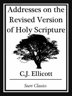 Addresses on the Revised Version of Holy Scripture (eBook, ePUB) - Ellicott, C. J.