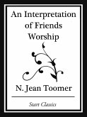 An Interpretation of Friends Worship (Start Classics) (eBook, ePUB)