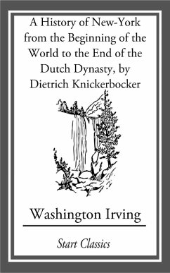 Cover A History of New-York from the Beginning of the World to the End of the Dutch Dyna (eBook, ePUB)