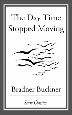 The Day Time Stopped Moving (eBook, ePUB) - Buckner, Bradner