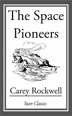 The Space Pioneers (eBook, ePUB) - Rockwell, Carey