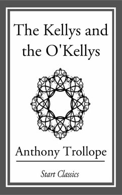 The Kellys and the O'Kellys (eBook, ePUB) - Trollope, Anthony