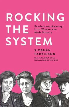 Rocking the System: Fearless and Amazing Irish Women Who Made History - Parkinson, Siobhan