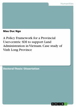 A Policy Framework for a Provincial User-centric SDI to support Land Administration in Vietnam. Case study of Vinh Long Province