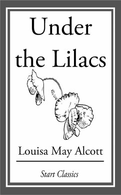 Under the Lilacs (eBook, ePUB) - Alcott, Louisa May