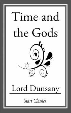 Time and the Gods (eBook, ePUB) - Dunsany, Lord
